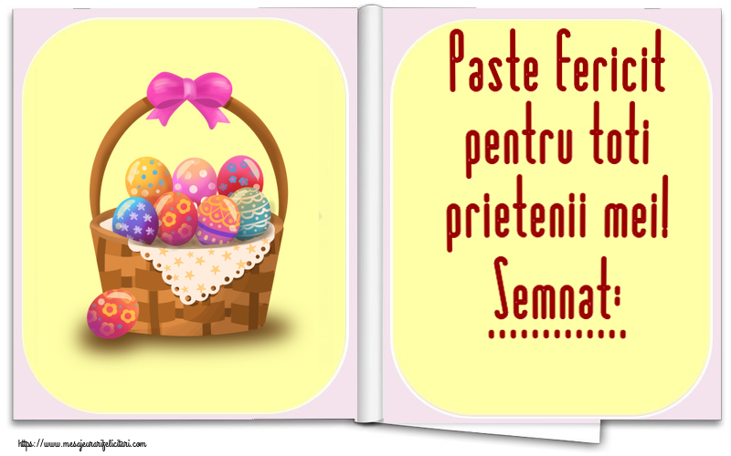 Felicitari personalizate de Paste - Paste fericit pentru toti prietenii mei! Semnat: ... ~ desen cu ouă în coș