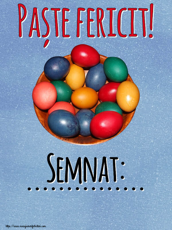 Felicitari personalizate de Paste - Paște fericit! Semnat: ... ~ ouă colorate într-un bol