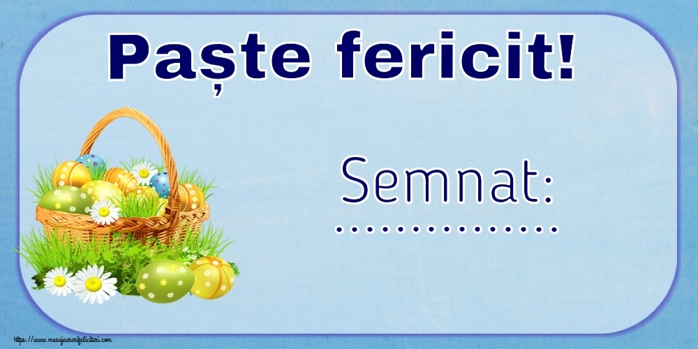Felicitari personalizate de Paste - Paște fericit! Semnat: ...