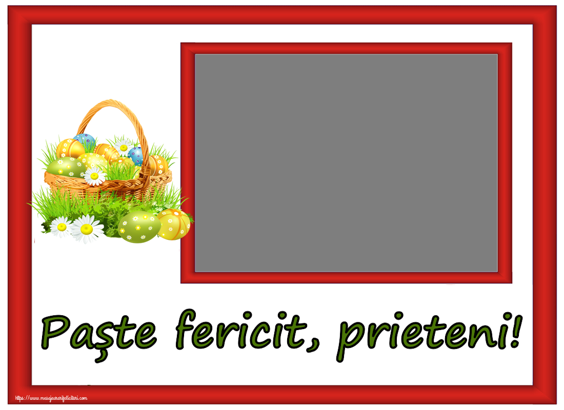 Felicitari personalizate de Paste - Oua & 1 Poza & Ramă Foto | Paște fericit, prieteni! - Rama foto cu ouă in coș de nuiele și flori de câmp