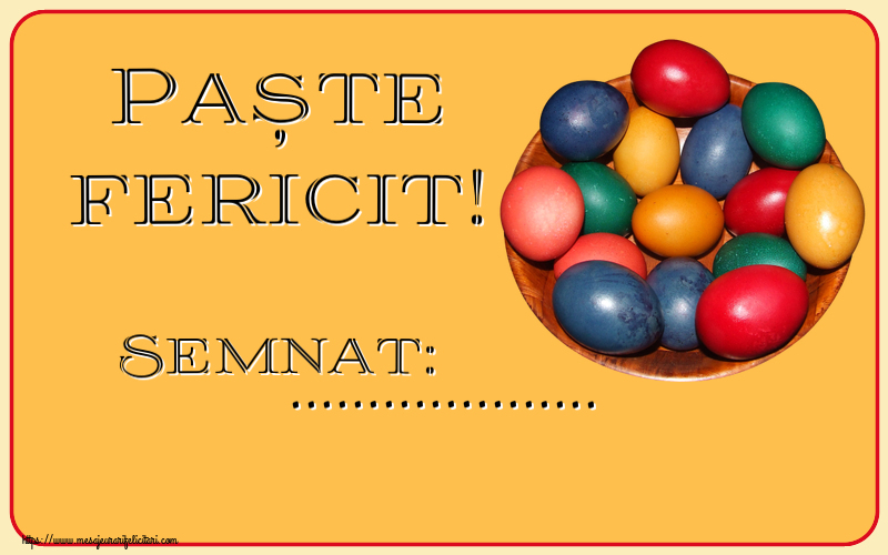 Felicitari personalizate de Paste - Paște fericit! Semnat: ...