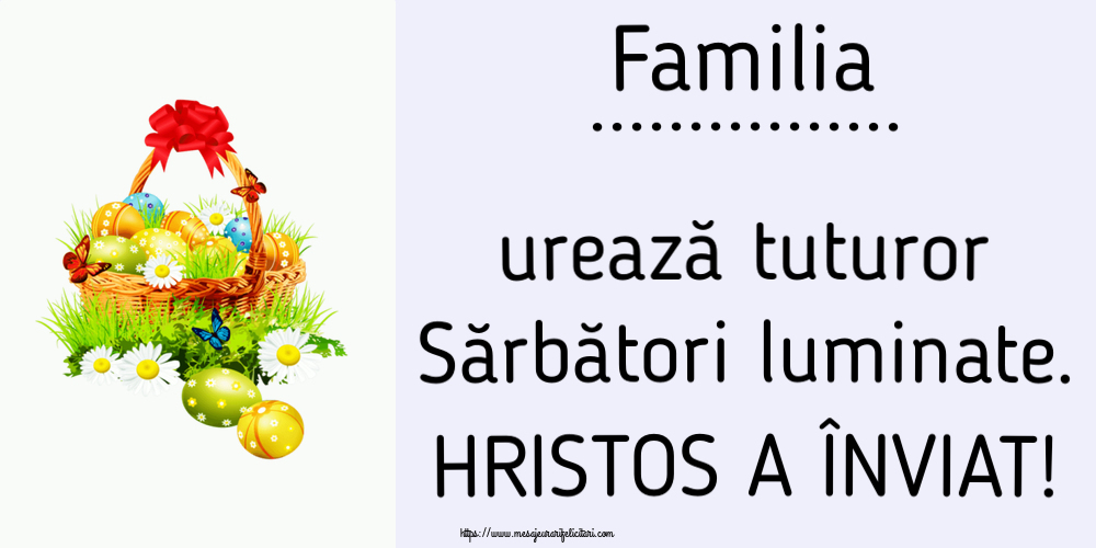 Felicitari personalizate de Paste - Familia ... urează tuturor Sărbători luminate. HRISTOS A ÎNVIAT!