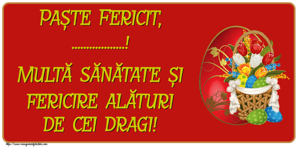 Felicitari personalizate de Paste - Paște Fericit, ...! Multă sănătate și fericire alături de cei dragi!