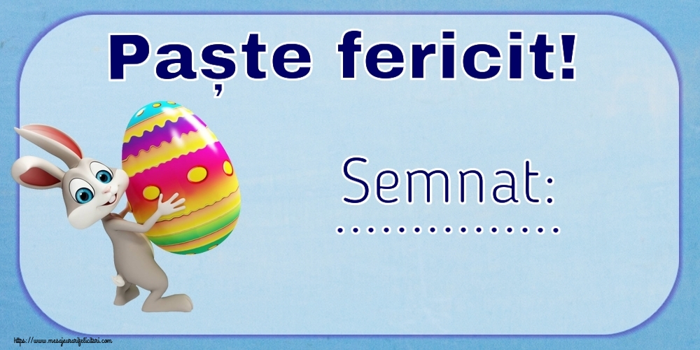 Felicitari personalizate de Paste - Paște fericit! Semnat: ... ~ Iepurilă cu un ou în brațe