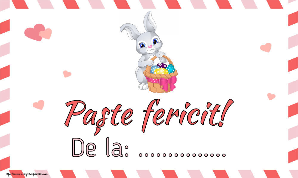 Felicitari personalizate de Paste - Paște fericit! De la: ... ~ iepuraș dragălaș cu un coș de ouă