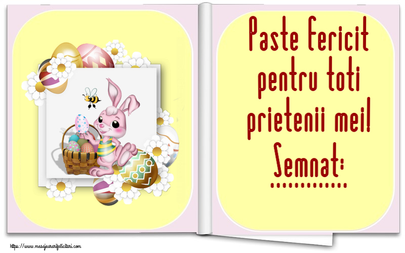 Felicitari personalizate de Paste - Iepuras | Paste fericit pentru toti prietenii mei! Semnat: ...