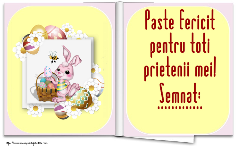 Felicitari personalizate de Paste - Paste fericit pentru toti prietenii mei! Semnat: ...
