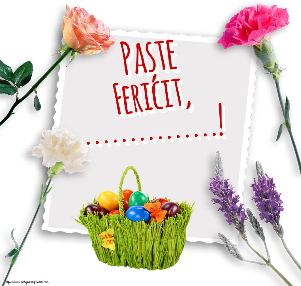 Felicitari personalizate de Paste - Paște Fericit, ...! - aranjament cu ouă colorate în coș si fundal cu garoafe