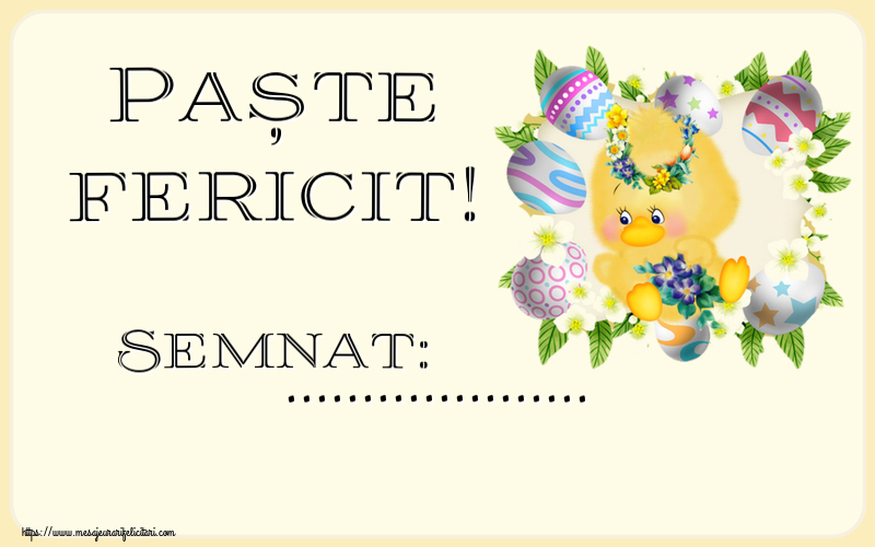 Felicitari personalizate de Paste - Puisor | Paște fericit! Semnat: ... ~ aranjament cu puișor, ouă și flori