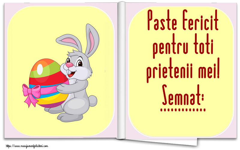 Felicitari personalizate de Paste - Paste fericit pentru toti prietenii mei! Semnat: ...