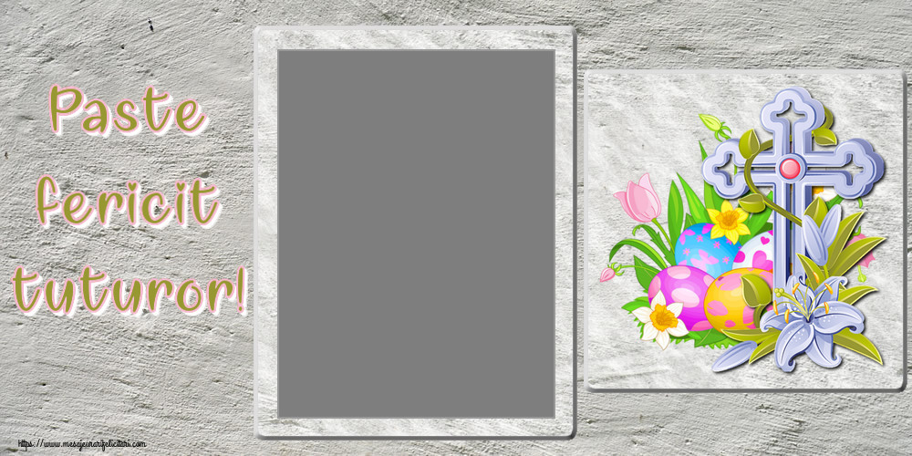 Felicitari personalizate de Paste - Paste fericit tuturor! - Rama foto ~ aranjament cu ouă, flori și cruce
