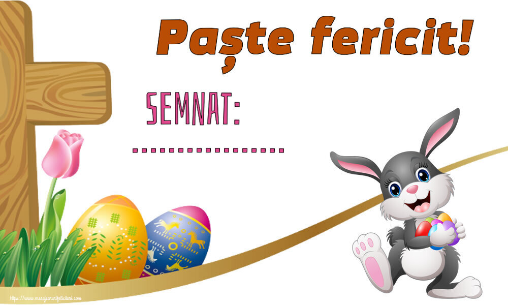Felicitari personalizate de Paste - Iepuras | Paște fericit! Semnat: ...