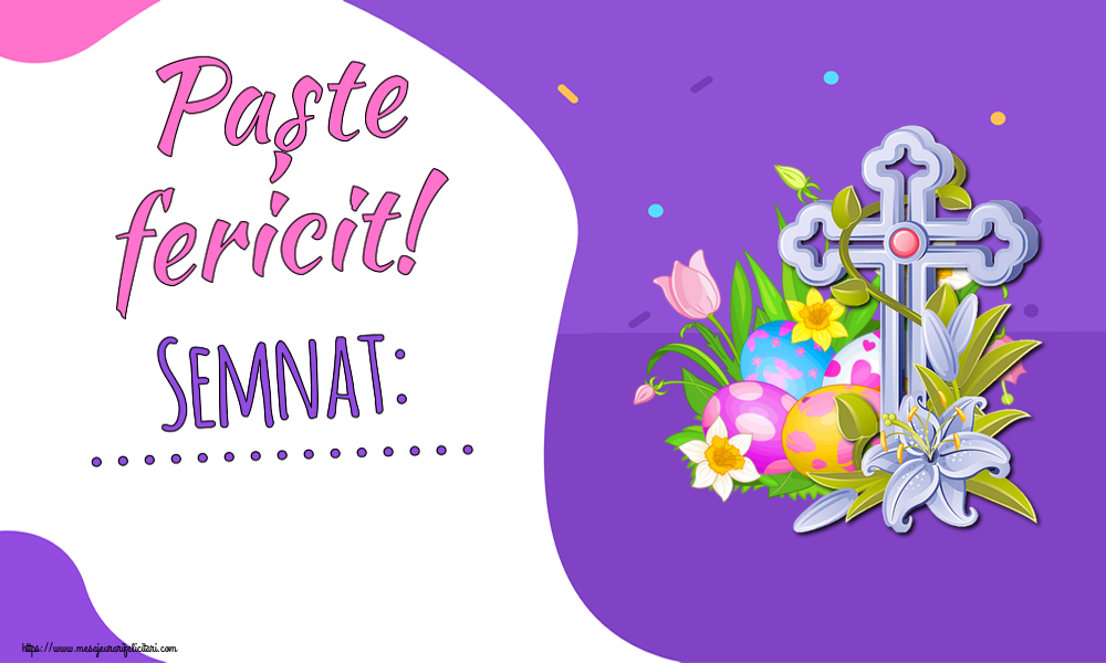 Felicitari personalizate de Paste - Paște fericit! Semnat: ...