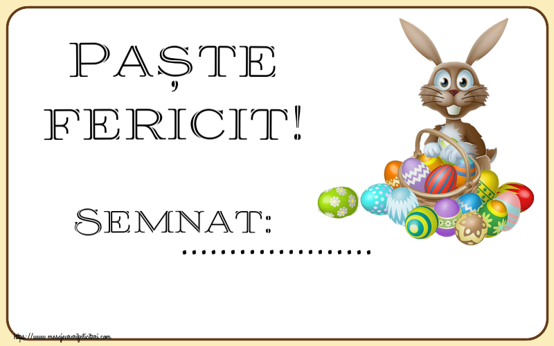Felicitari personalizate de Paste - Iepuras | Paște fericit! Semnat: ... ~ iepuraș simplatic cu un coș de ouă