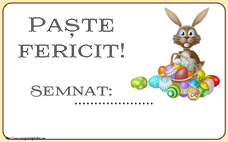 Felicitari personalizate de Paste - Paște fericit! Semnat: ... ~ iepuraș simplatic cu un coș de ouă
