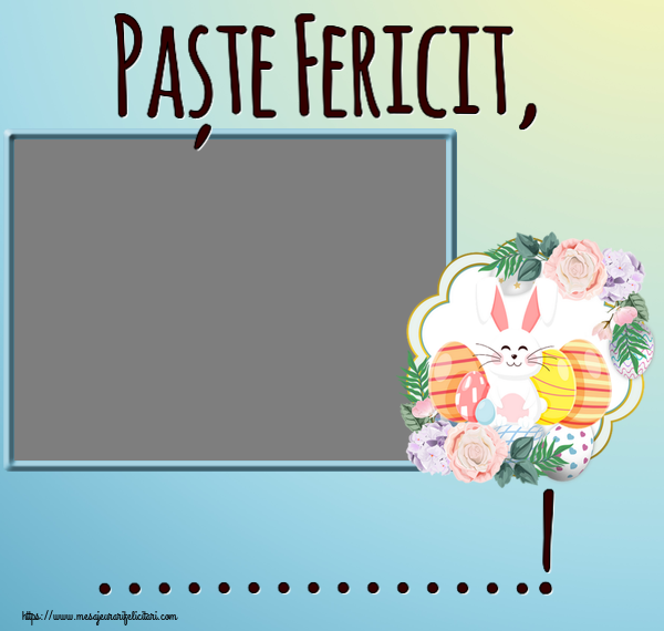 Felicitari personalizate de Paste - Iepuras & 1 Poza & Ramă Foto | Paște Fericit, ...! - Rama foto ~ aranjament cu iepuraș și ouă