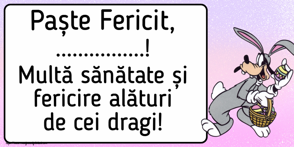 Felicitari personalizate de Paste - Paște Fericit, ...! Multă sănătate și fericire alături de cei dragi! - Iepurilă cu un coș de ouă