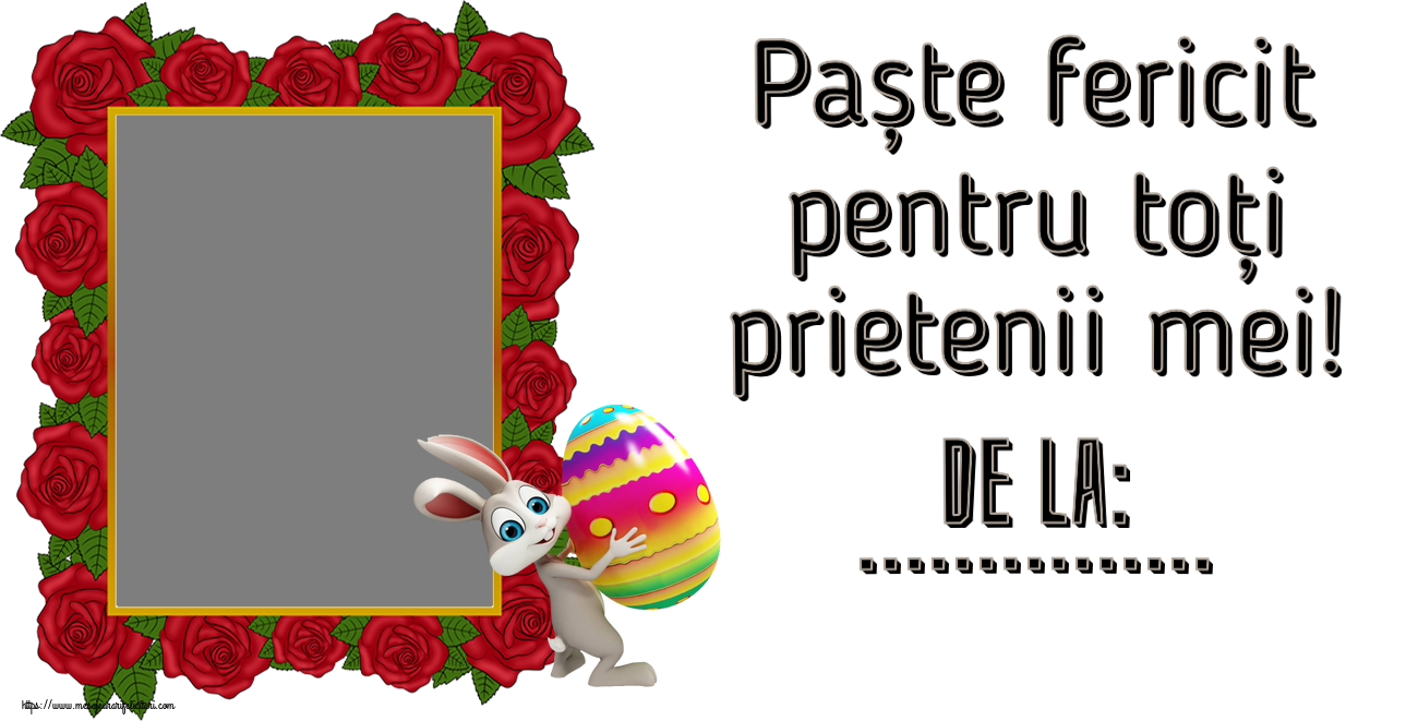 Felicitari personalizate de Paste - Paște fericit pentru toți prietenii mei! De la: ... - Rama foto ~ Iepurilă cu un ou în brațe