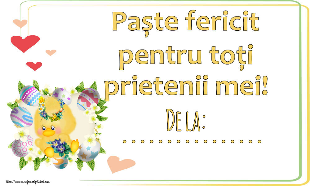 Felicitari personalizate de Paste - Paște fericit pentru toți prietenii mei! De la: ...