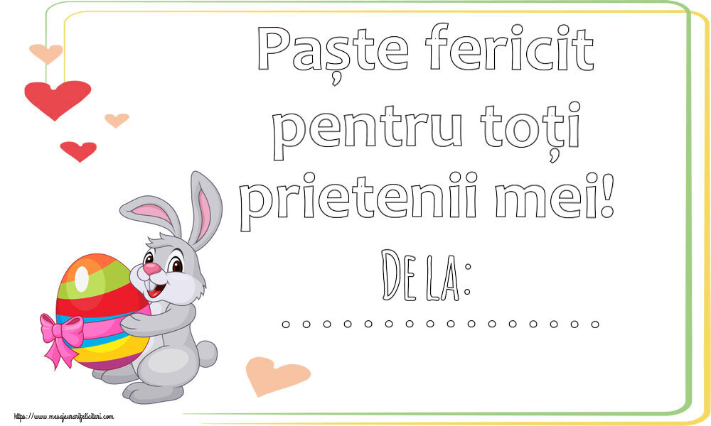 Felicitari personalizate de Paste - Paște fericit pentru toți prietenii mei! De la: ... ~ iepuraș cu un ou în brațe