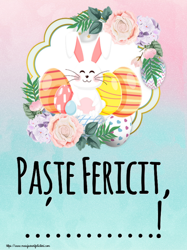 Felicitari personalizate de Paste - Paște Fericit, ...! ~ aranjament cu iepuraș și ouă