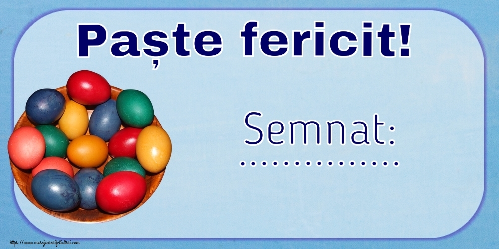 Felicitari personalizate de Paste - Paște fericit! Semnat: ... ~ ouă colorate într-un bol