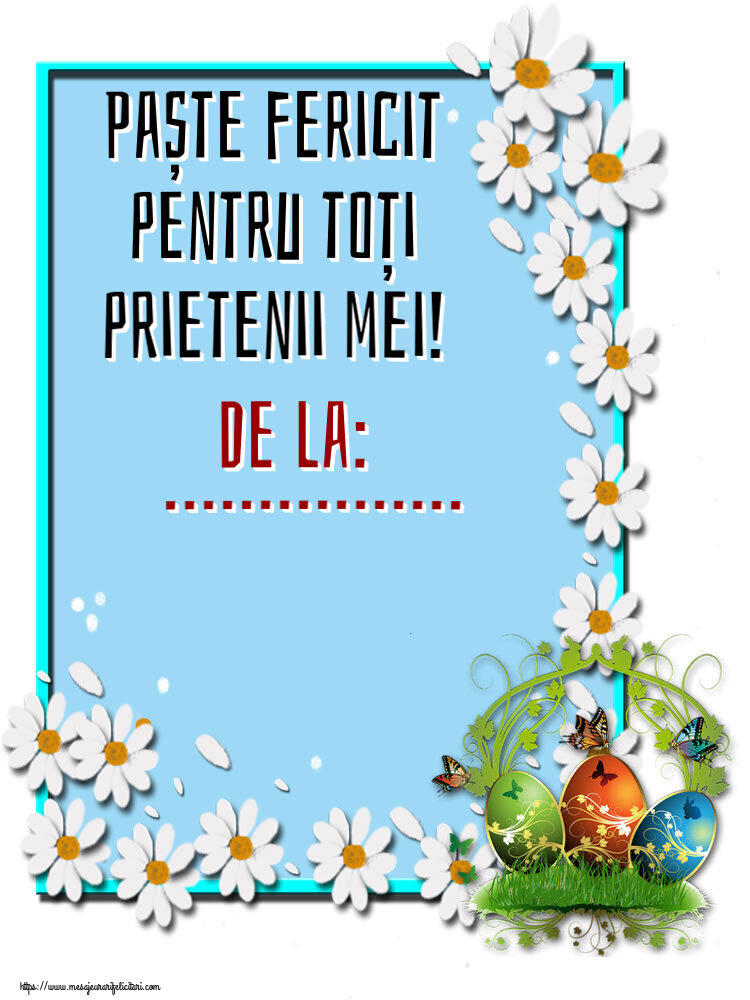 Felicitari personalizate de Paste - Paște fericit pentru toți prietenii mei! De la: ... ~ aranjament cu ouă și fluturi