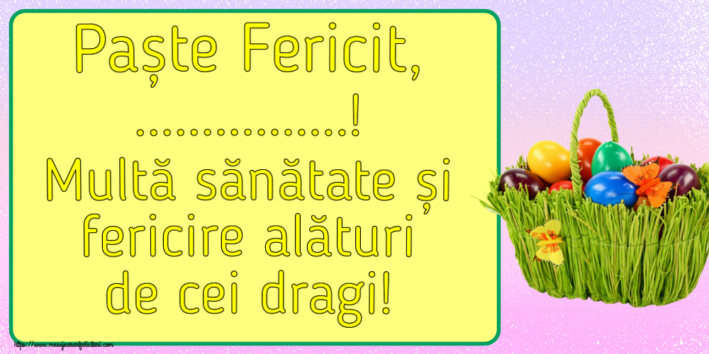 Felicitari personalizate de Paste - Paște Fericit, ...! Multă sănătate și fericire alături de cei dragi!
