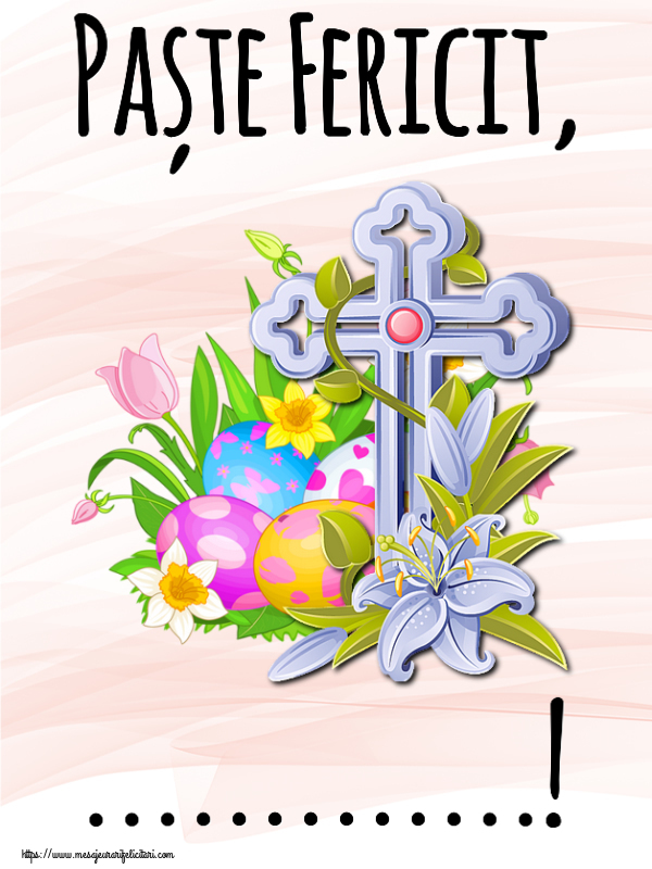 Felicitari personalizate de Paste - Paște Fericit, ...!