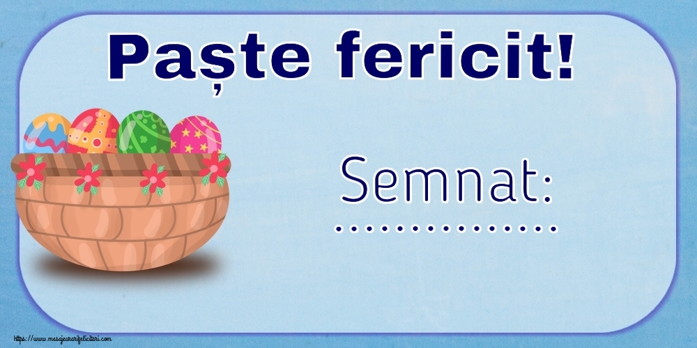 Felicitari personalizate de Paste - Paște fericit! Semnat: ...