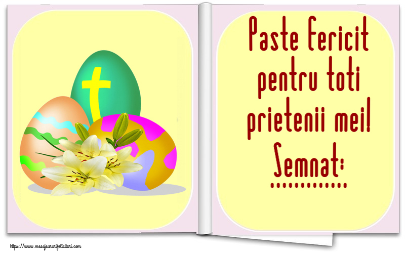 Felicitari personalizate de Paste - Paste fericit pentru toti prietenii mei! Semnat: ...