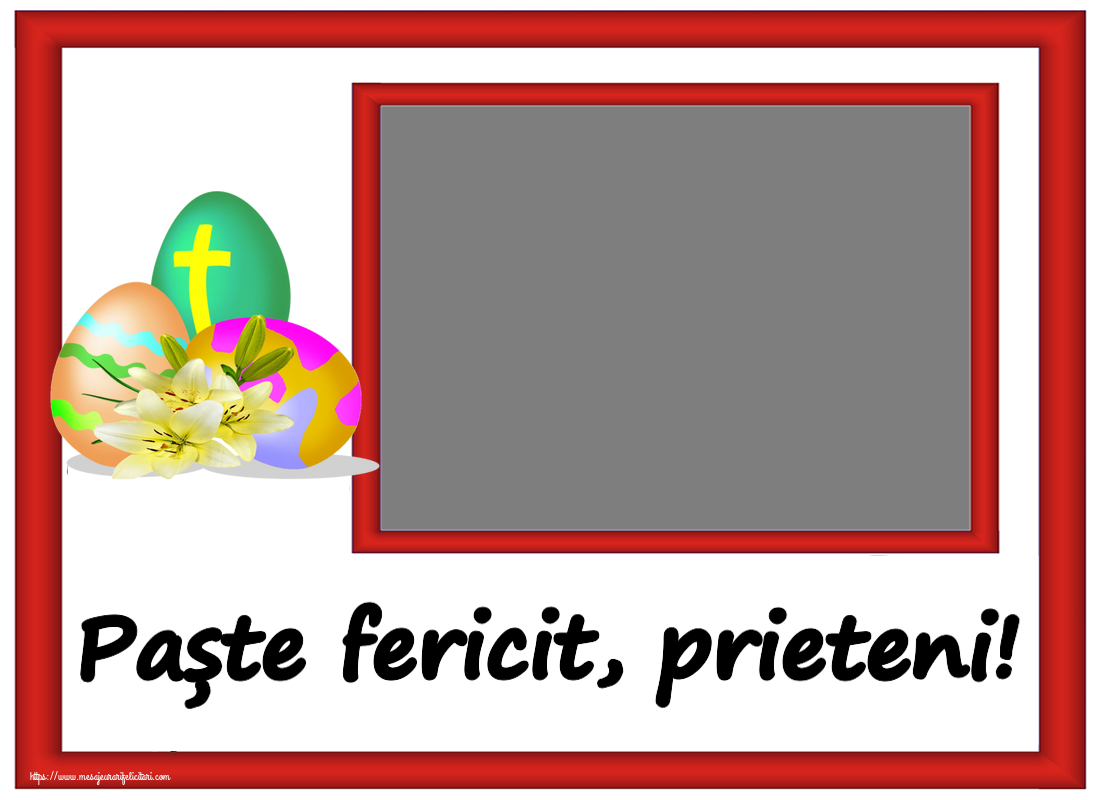 Felicitari personalizate de Paste - Paște fericit, prieteni! - Rama foto ~ ouă cu cruce