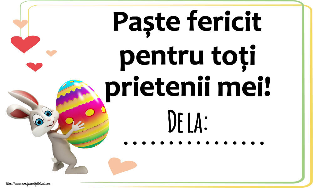 Felicitari personalizate de Paste - Iepuras | Paște fericit pentru toți prietenii mei! De la: ...