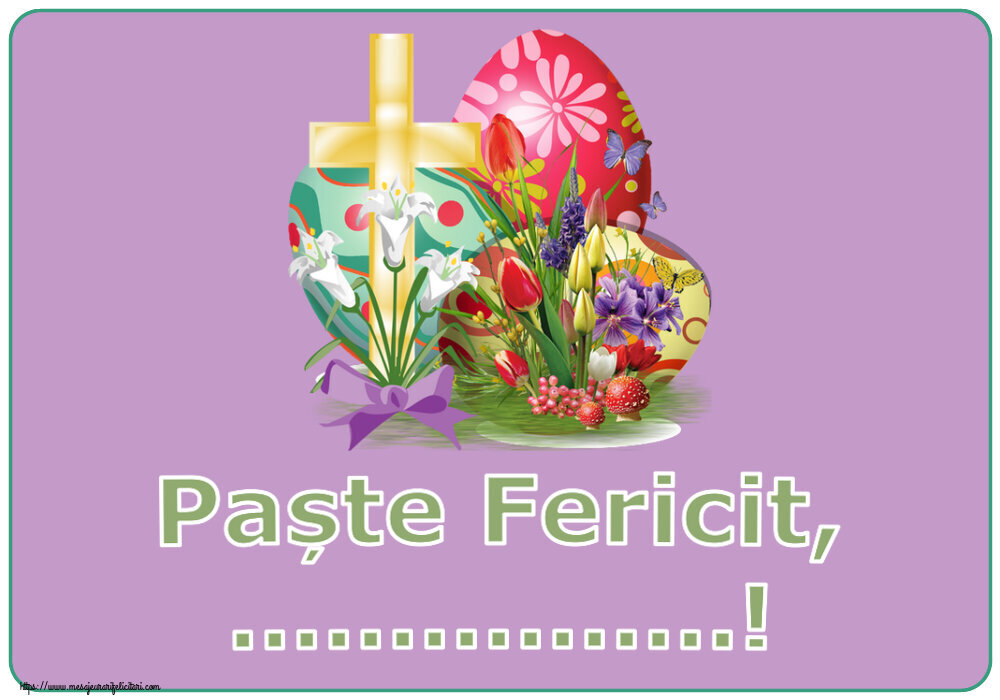 Felicitari personalizate de Paste - Paște Fericit, ...!