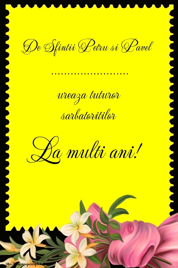 Felicitari personalizate de Sfintii Petru si Pavel - Flori | De Sfintii Petru si Pavel ... ureaza tuturor sarbatoritilor La multi ani!