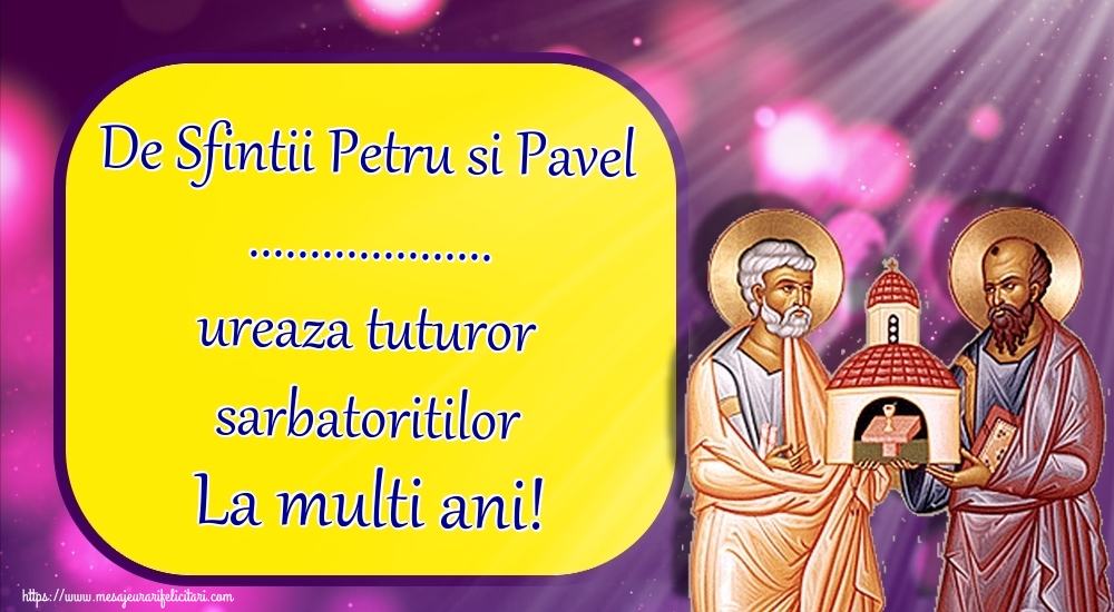 Felicitari personalizate de Sfintii Petru si Pavel - De Sfintii Petru si Pavel un mesaj frumos de la ...