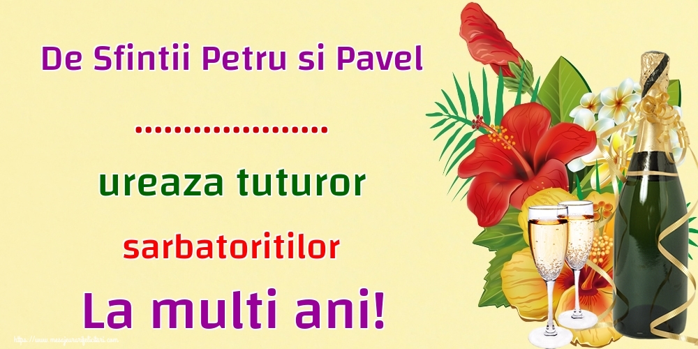 Felicitari personalizate de Sfintii Petru si Pavel - De Sfintii Petru si Pavel ... ureaza tuturor sarbatoritilor La multi ani!