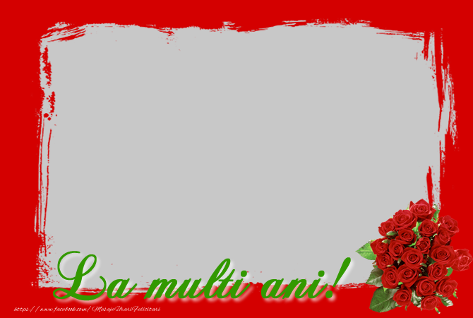 Felicitari personalizate cu poza ta - 🌹 Trandafiri & 1 Poza & Ramă Foto | Felicitare personalizata cu poza - La multi ani!