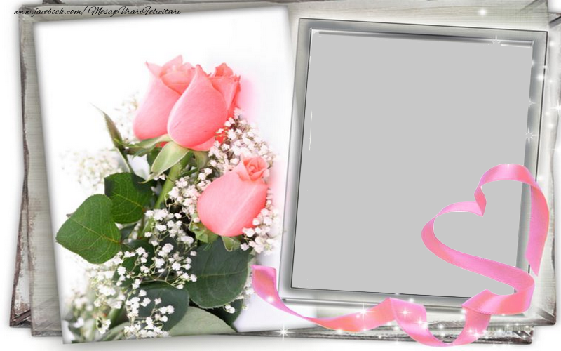 Felicitari personalizate cu poza ta - 🌹 Rame & Trandafiri | Rama foto