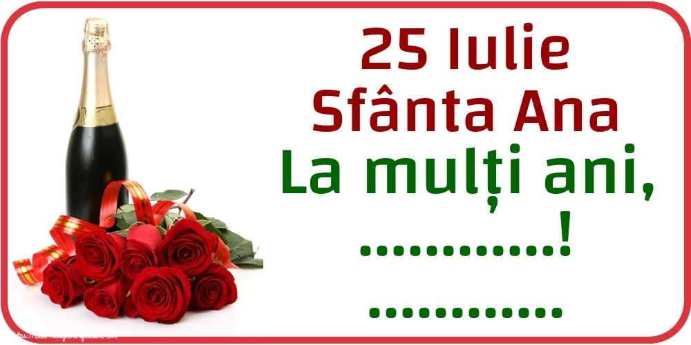 Felicitari personalizate de Sfanta Ana - 25 Iulie Sfânta Ana La mulți ani, ...! ...
