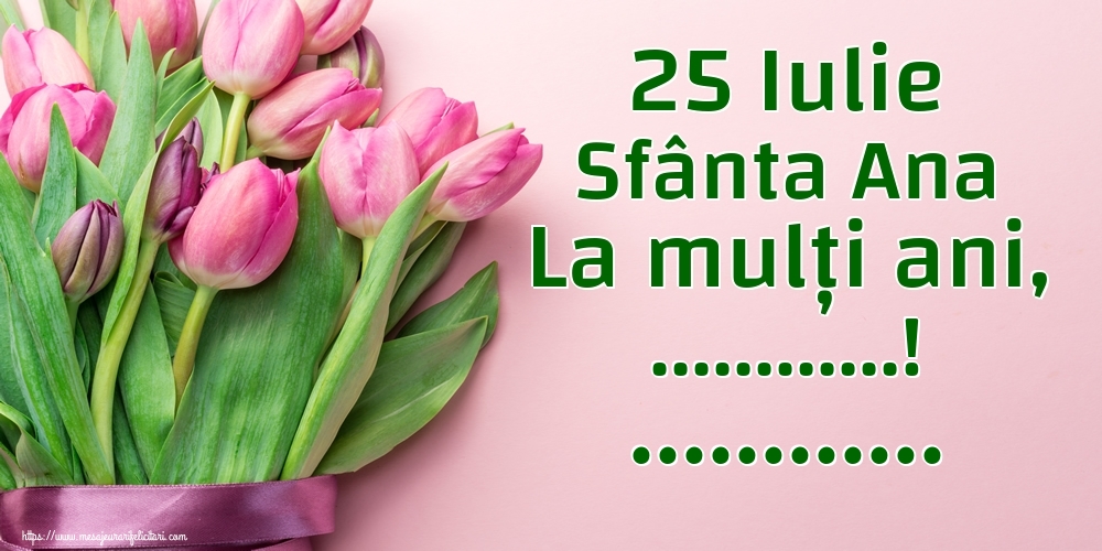 Felicitari personalizate de Sfanta Ana - 25 Iulie Sfânta Ana La mulți ani, ...! ... - Buchet de lalele pe fundal roz