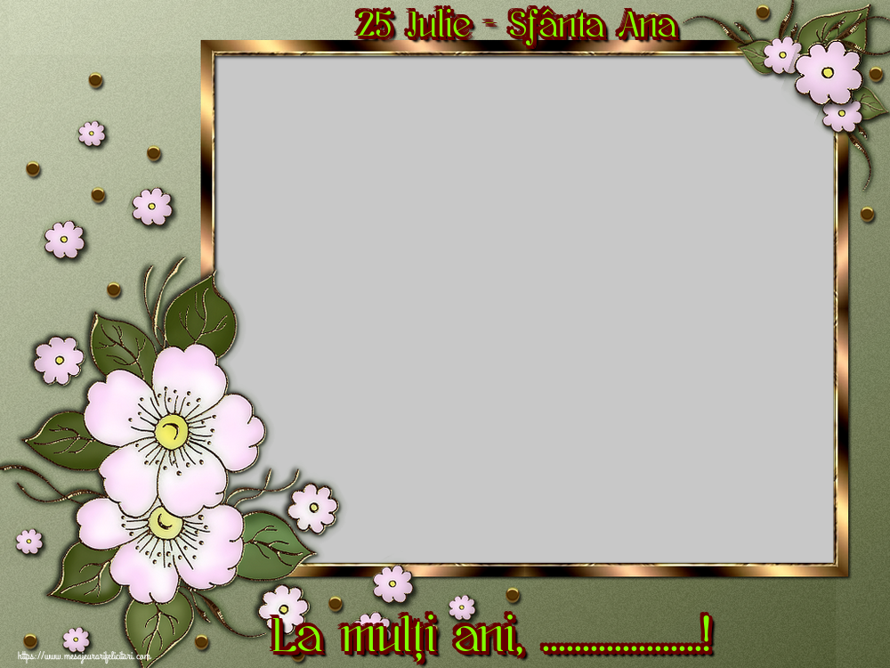 Felicitari personalizate de Sfanta Ana - 25 Iulie - Sfânta Ana La mulți ani, ...! - Rama foto