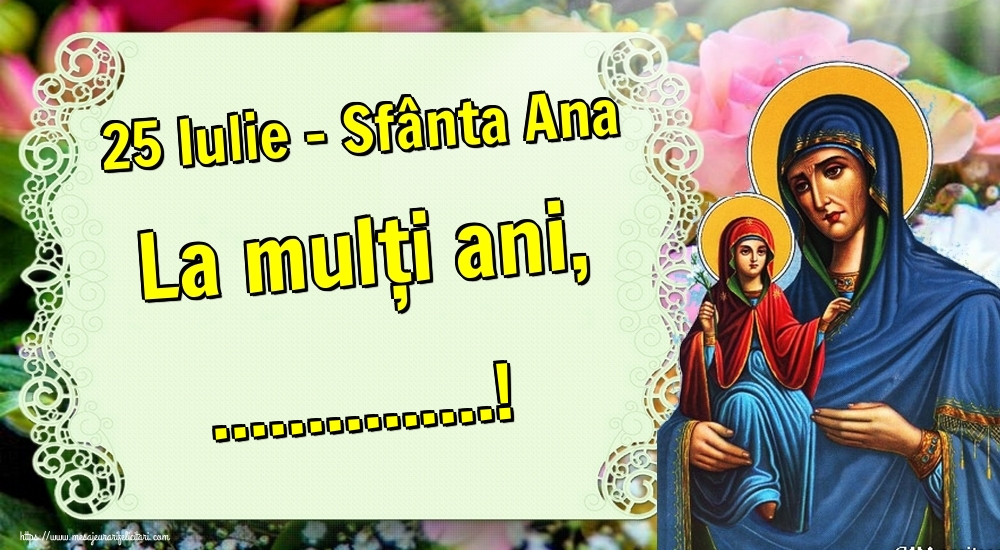 Felicitari personalizate de Sfanta Ana - 25 Iulie - Sfânta Ana La mulți ani, ...! - Sfânta Ana si sfânta Maria pe fundal cu trandafiri