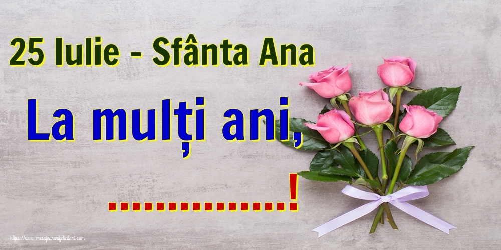 Felicitari personalizate de Sfanta Ana - 25 Iulie - Sfânta Ana La mulți ani, ...!