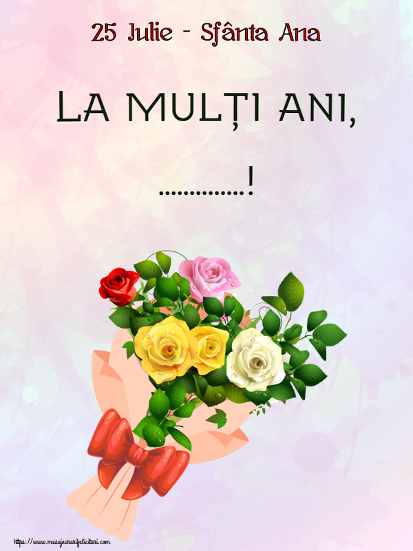 Felicitari personalizate de Sfanta Ana - Flori | 25 Iulie - Sfânta Ana La mulți ani, ...!