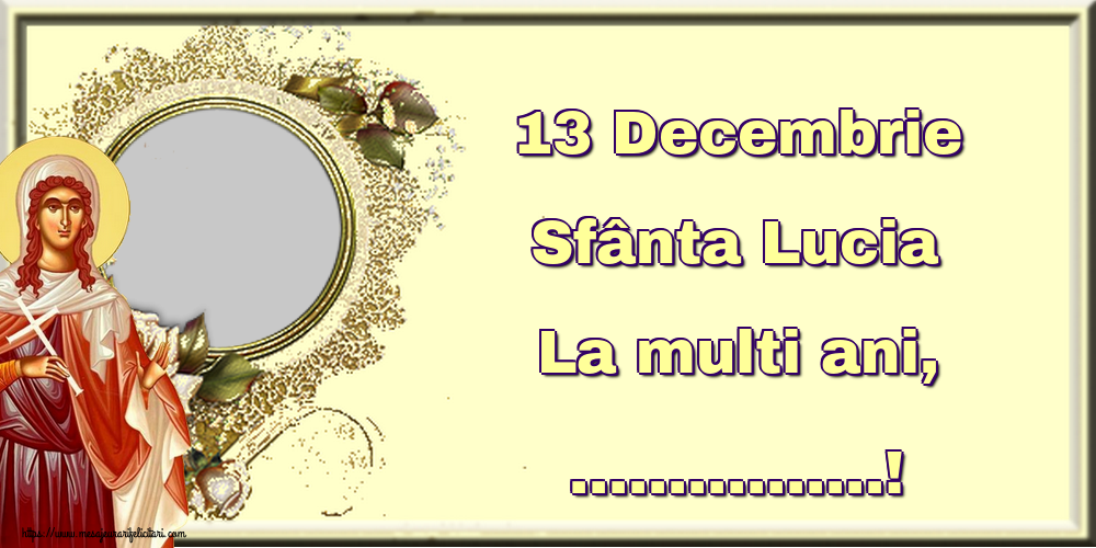 Felicitari personalizate de Sfanta Lucia - 1 Poza & Ramă Foto | 13 Decembrie Sfânta Lucia La multi ani, ...! - Rama foto