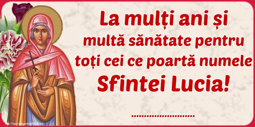 Felicitari personalizate de Sfanta Lucia - La mulți ani și multă sănătate pentru toți cei ce poartă numele Sfintei Lucia! ...!