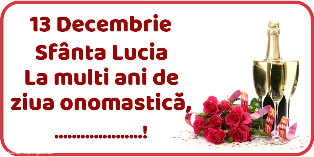 Felicitari personalizate de Sfanta Lucia - 13 Decembrie Sfânta Lucia La multi ani de ziua onomastică, ...!