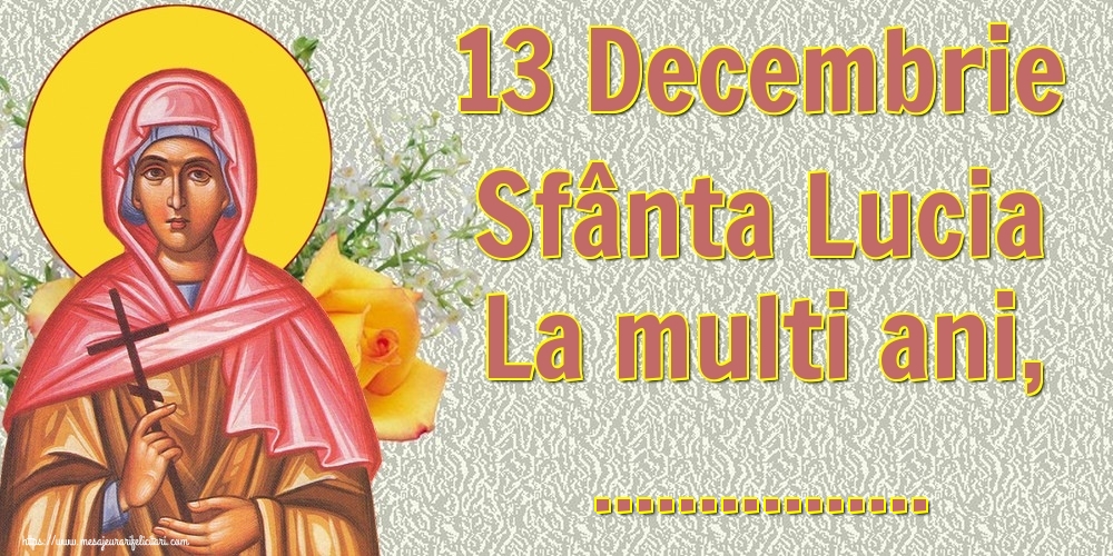Felicitari personalizate de Sfanta Lucia - 13 Decembrie Sfânta Lucia La multi ani, ...!