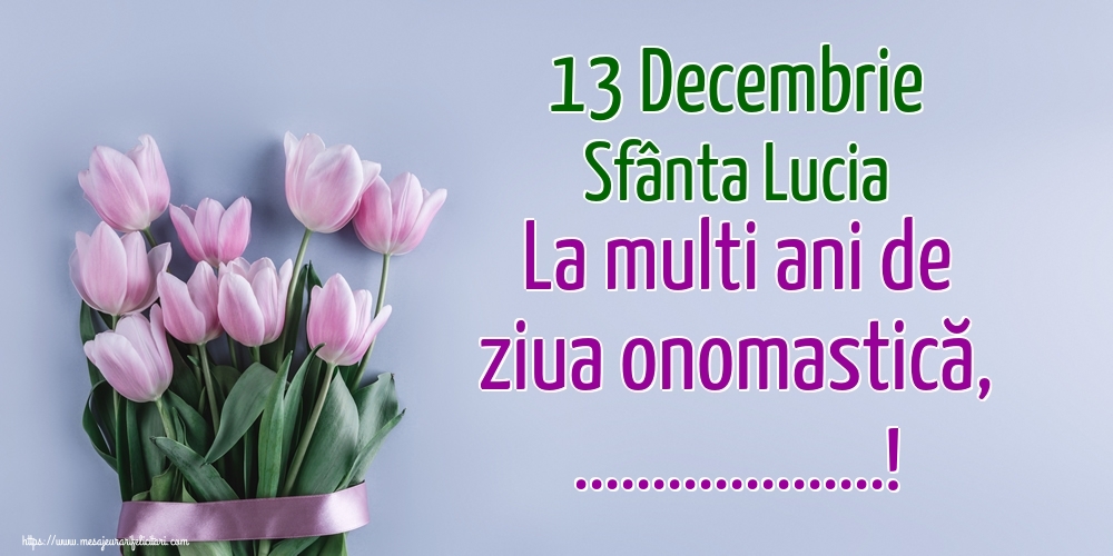 Felicitari personalizate de Sfanta Lucia - Buchete De Flori & Lalele | 13 Decembrie Sfânta Lucia La multi ani de ziua onomastică, ...!